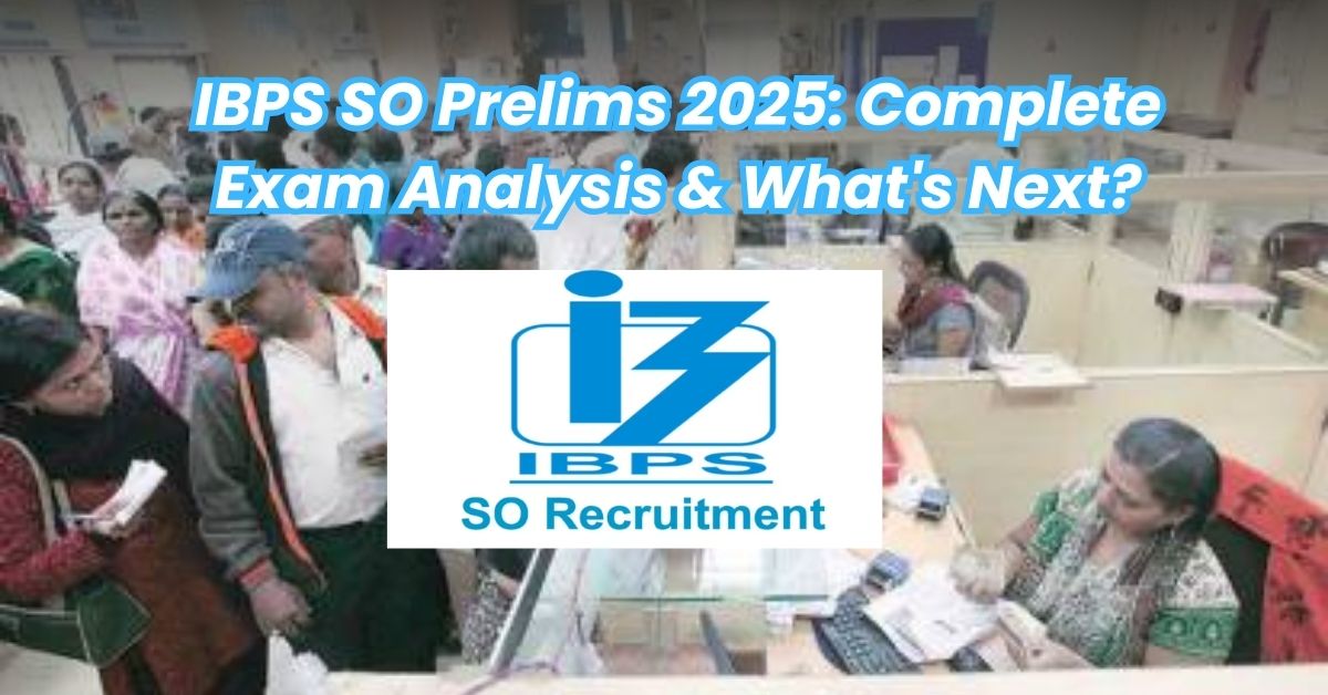 IBPS SO Prelims 2025 Complete Exam Analysis & What's Next