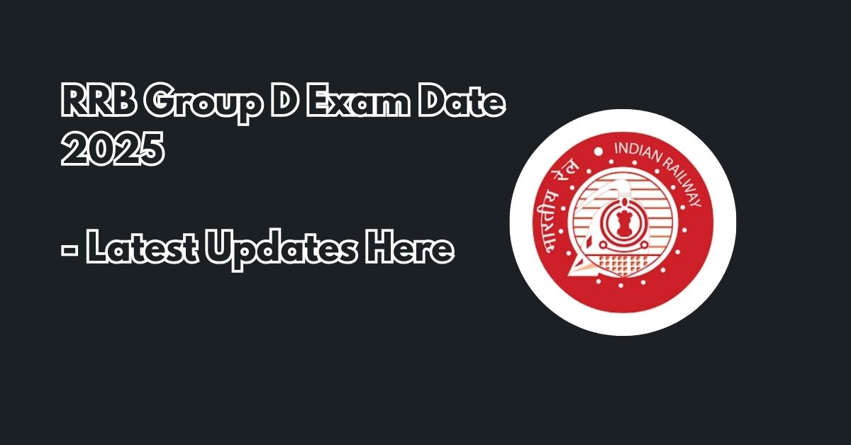 RRB Group D Exam Date 2025 - Latest Updates Here
